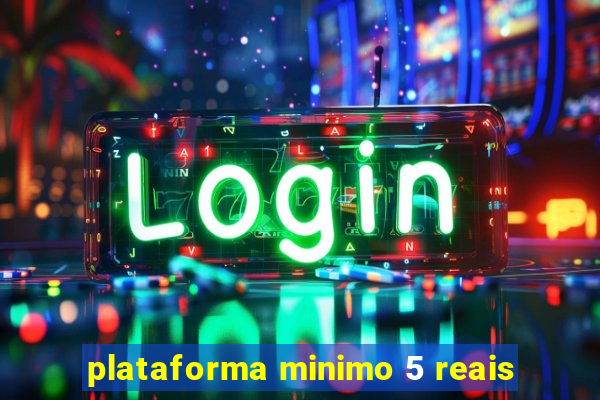 plataforma minimo 5 reais