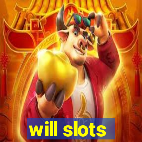 will slots