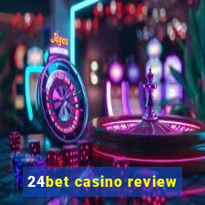 24bet casino review