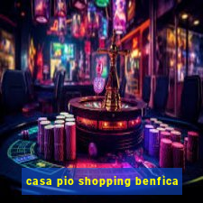 casa pio shopping benfica