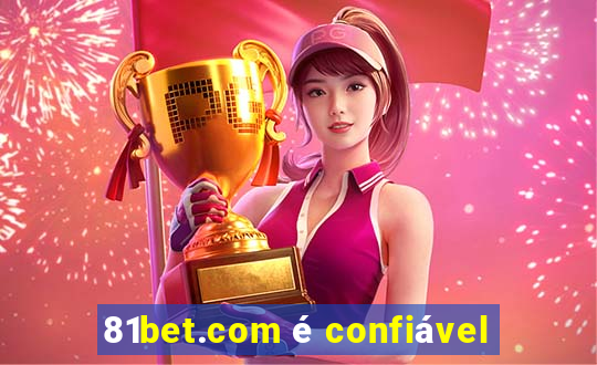 81bet.com é confiável