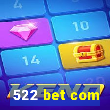 522 bet com