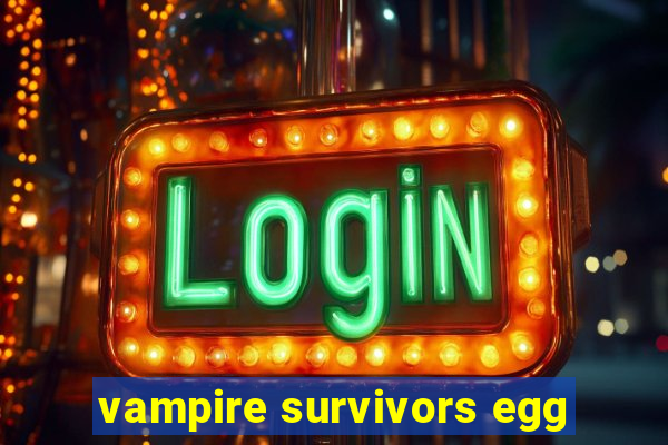 vampire survivors egg