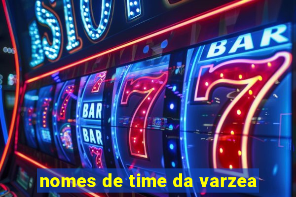 nomes de time da varzea