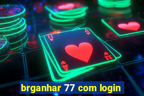 brganhar 77 com login