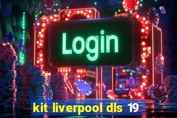 kit liverpool dls 19