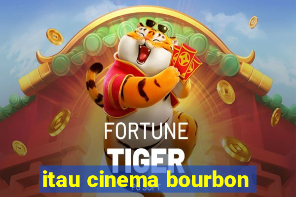 itau cinema bourbon