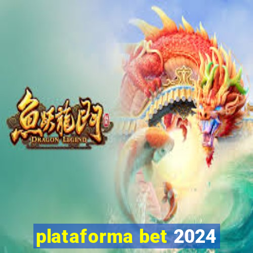 plataforma bet 2024