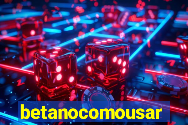 betanocomousar