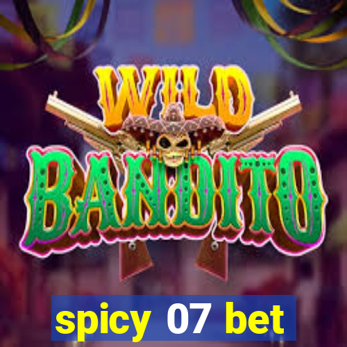 spicy 07 bet