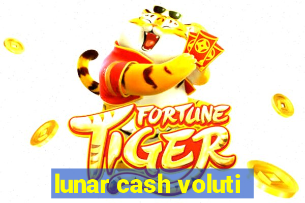 lunar cash voluti