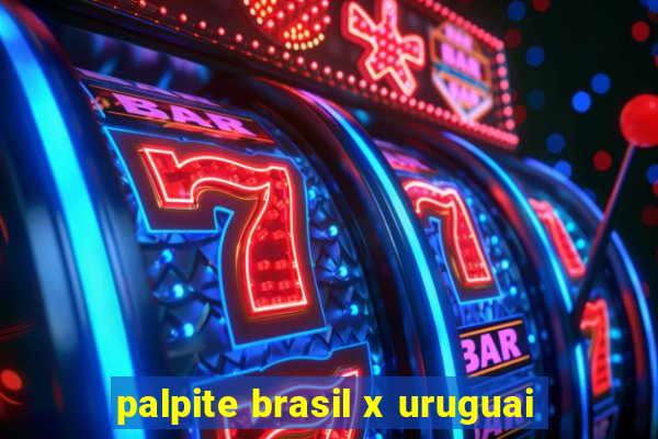 palpite brasil x uruguai