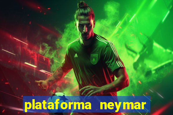 plataforma neymar jr bet