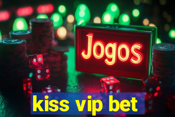 kiss vip bet