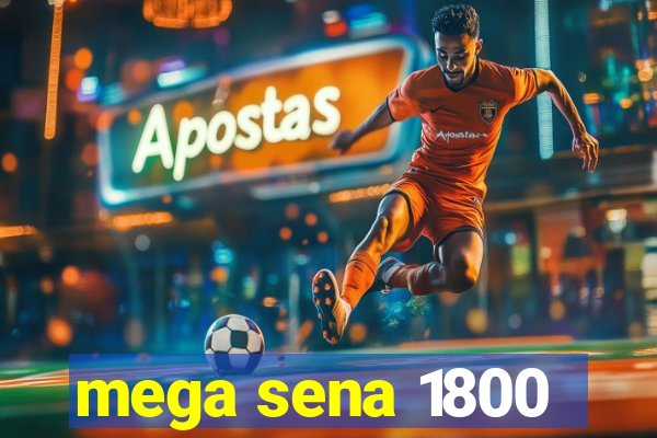 mega sena 1800