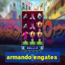 armando engates