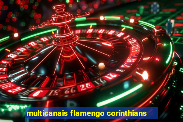 multicanais flamengo corinthians