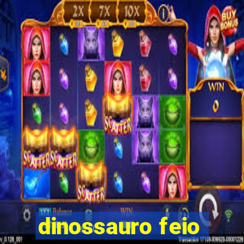 dinossauro feio