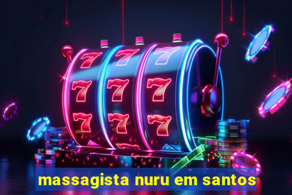 massagista nuru em santos