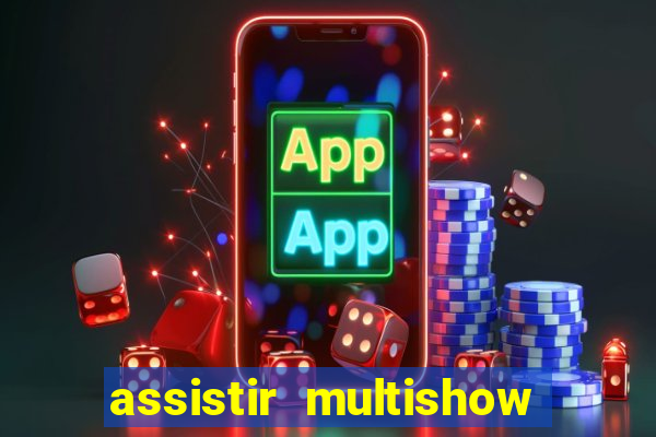 assistir multishow ao vivo gratis