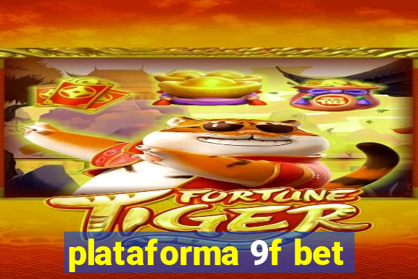 plataforma 9f bet