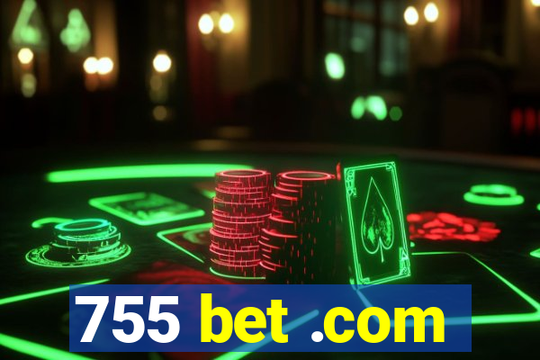 755 bet .com