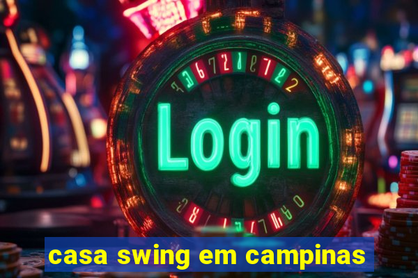 casa swing em campinas