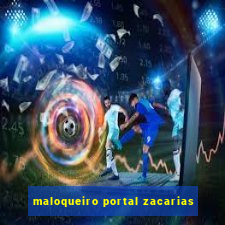 maloqueiro portal zacarias