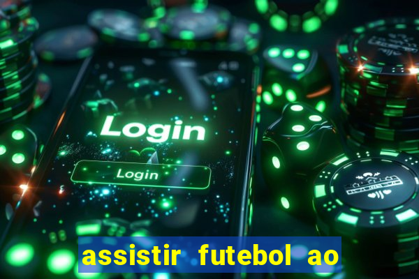 assistir futebol ao vivo sem virus