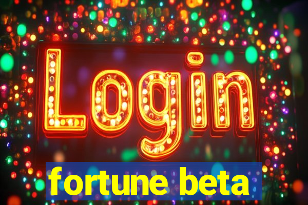 fortune beta