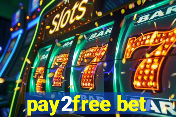 pay2free bet