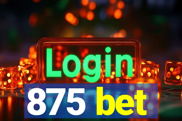 875 bet