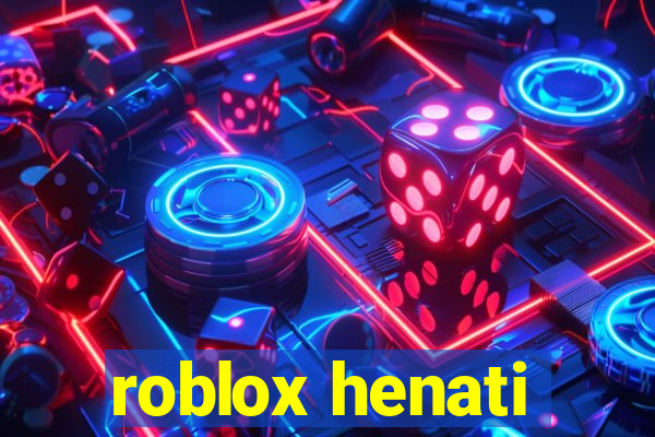 roblox henati