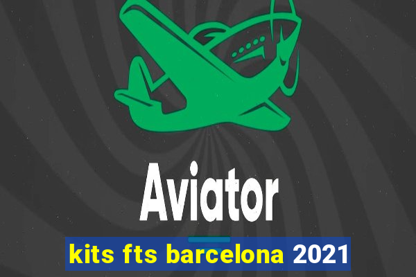 kits fts barcelona 2021