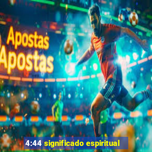 4:44 significado espiritual