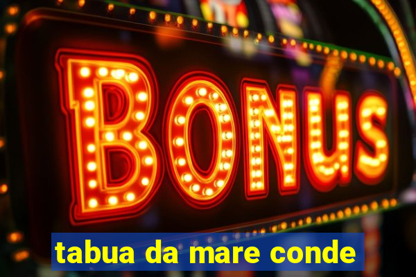 tabua da mare conde