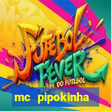 mc pipokinha privacy vazados