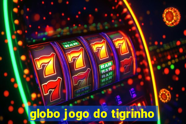 globo jogo do tigrinho