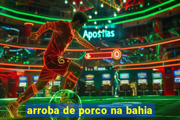 arroba de porco na bahia