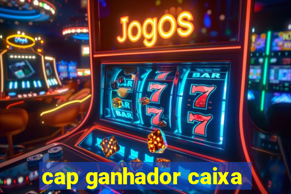 cap ganhador caixa