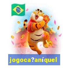 jogoca?aníquel