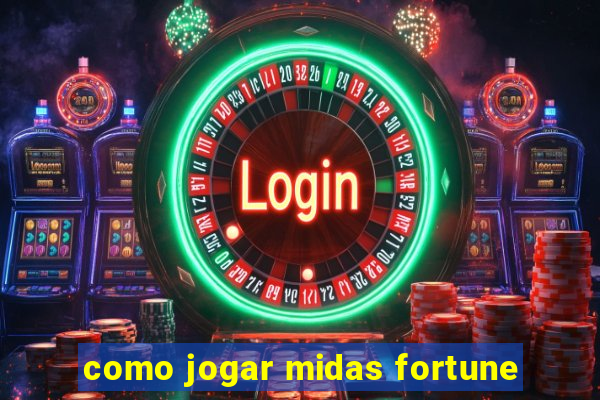 como jogar midas fortune