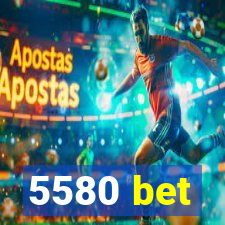 5580 bet