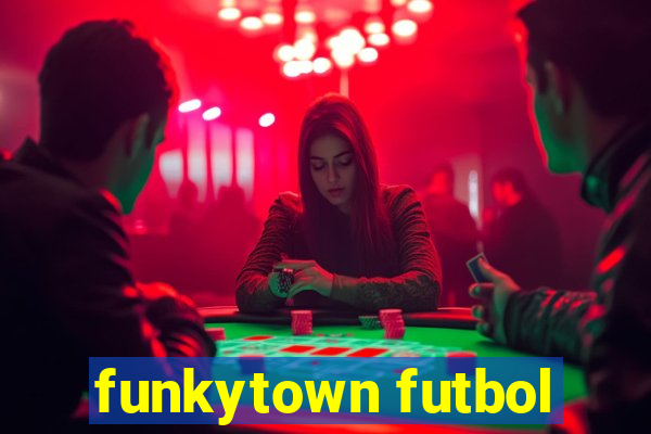 funkytown futbol