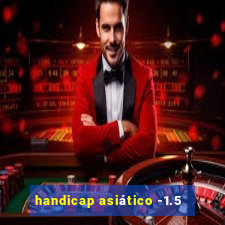 handicap asiático -1.5