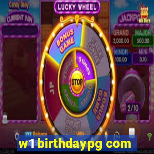 w1 birthdaypg com