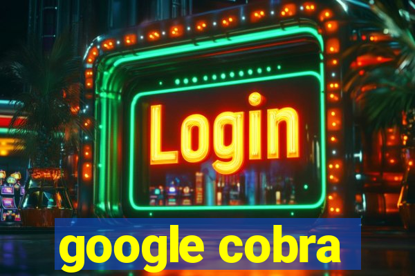 google cobra