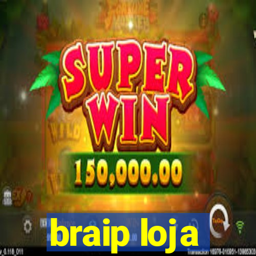 braip loja