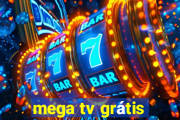 mega tv grátis