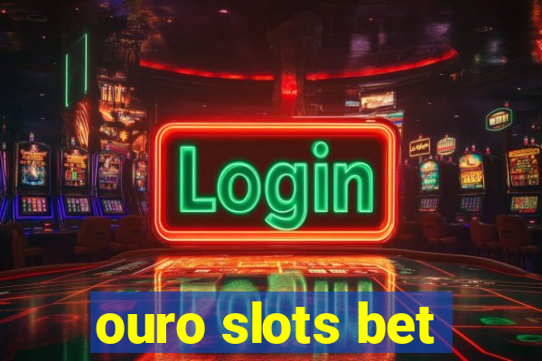 ouro slots bet